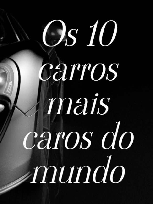 Os 10 carros mais caros do mundo